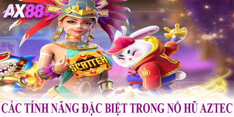 Các tính năng đặc biệt trong nổ hũ Aztec tại AX88