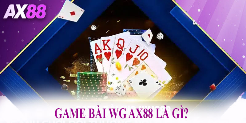Game bài WG AX88 là gì?