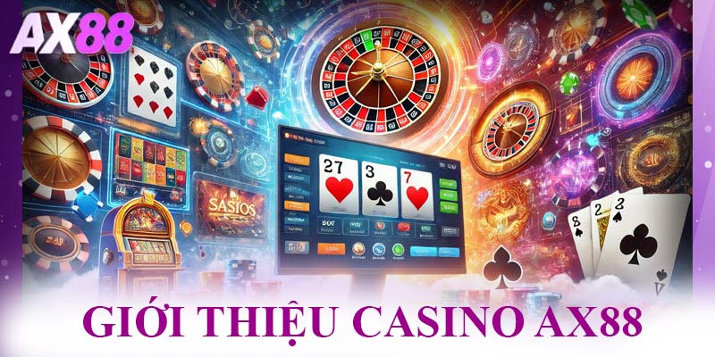 Đôi nét tìm hiểu về casino AX88