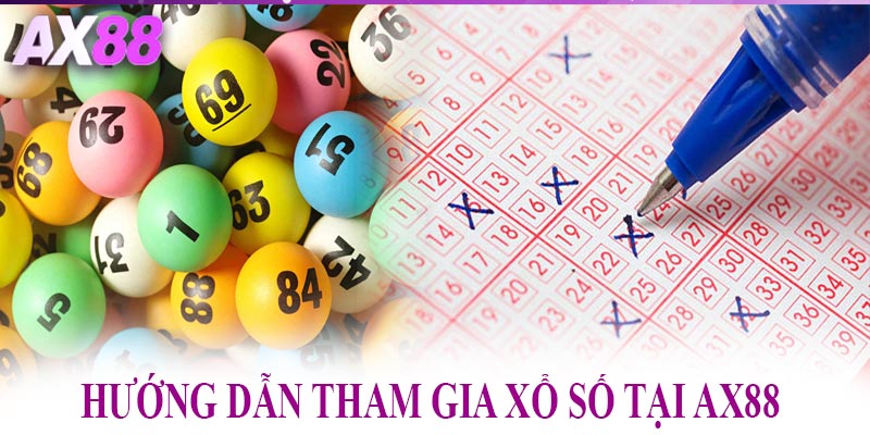 Hướng dẫn tham gia xổ số tại AX88 trong vài bước đơn giản