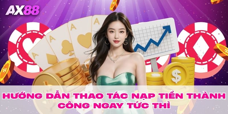 Hướng dẫn thao tác nạp tiền thành công ngay tức thì