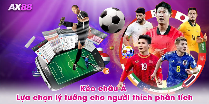 Kèo châu Á – Lựa chọn lý tưởng cho người thích phân tích