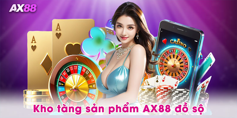 Kho tàng sản phẩm AX88 đồ sộ