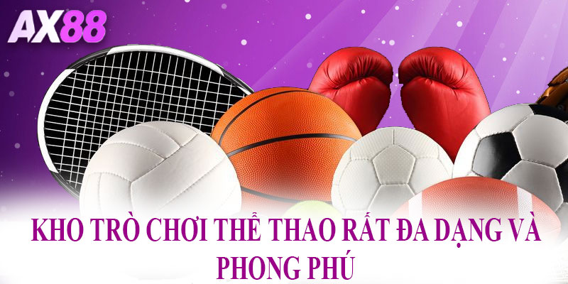 Kho trò chơi thể thao rất đa dạng và phong phú