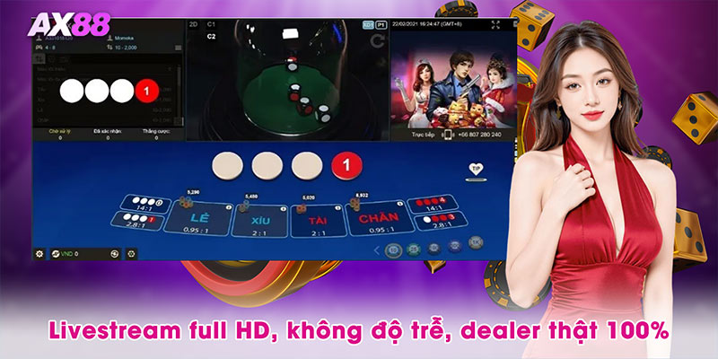 Livestream full HD, không độ trễ, dealer thật 100%