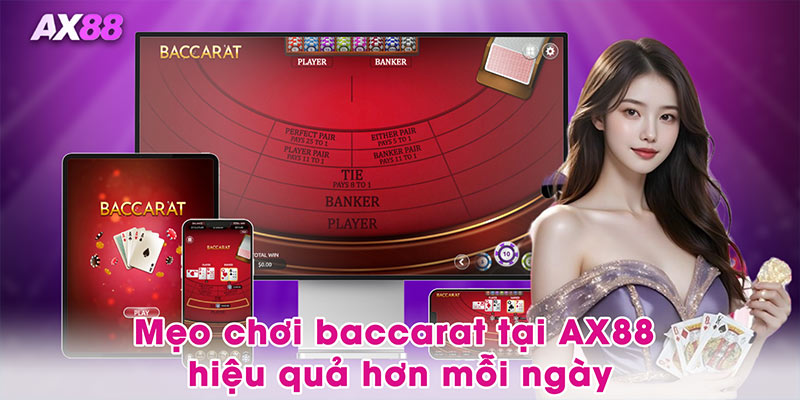 Mẹo chơi baccarat tại AX88 hiệu quả hơn mỗi ngày