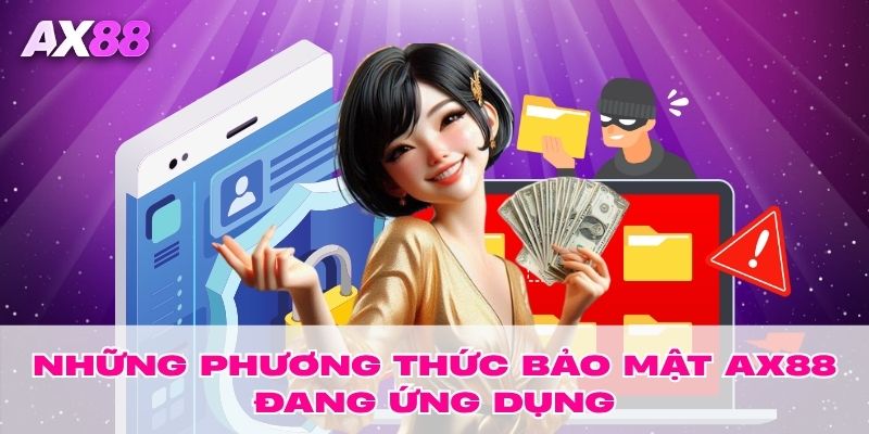 Những phương thức bảo mật AX88 đang ứng dụng