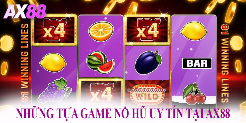 Những tựa game nổ hũ uy tín tại AX88