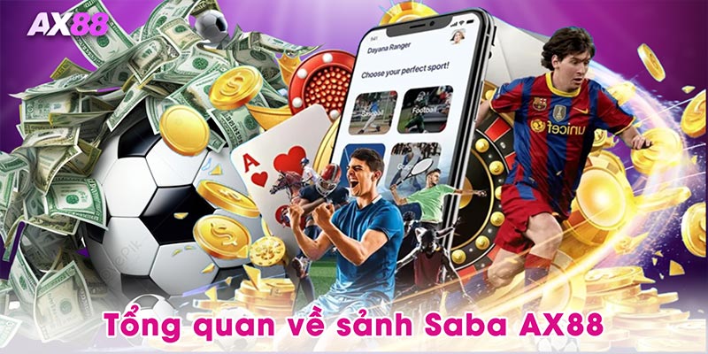 Tổng quan về sảnh Saba AX88