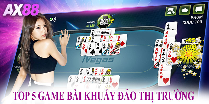 Top 5 game bài khuấy đảo thị trường cá cược
