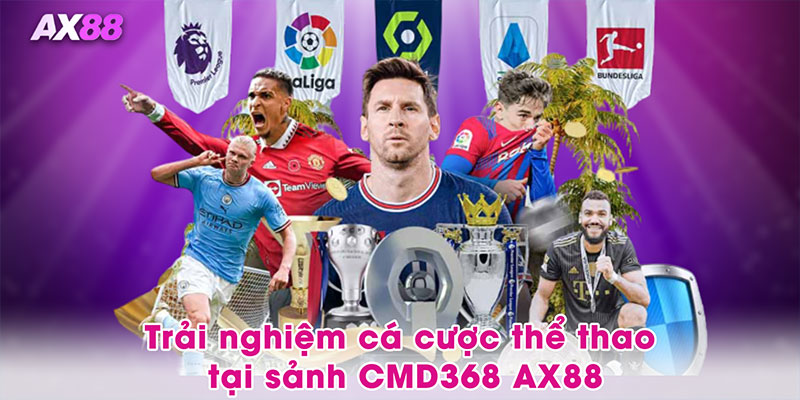 Trải nghiệm cá cược thể thao tại sảnh CMD368 AX88