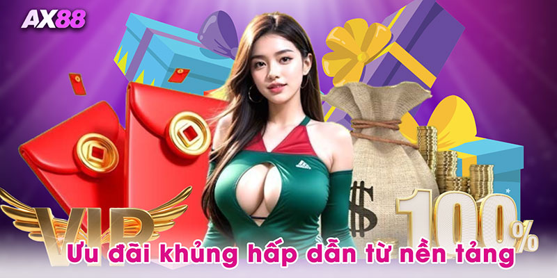 Ưu đãi khủng hấp dẫn từ nền tảng