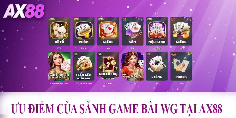 Ưu điểm vượt trội của sảnh game bài WG tại AX88
