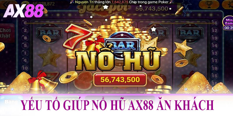 Yếu tố giúp nổ hũ tại AX88 luôn đứng đầu lựa chọn người dùng